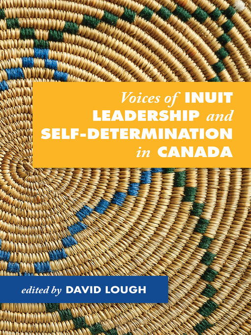 Title details for Voices of Inuit Leadership and Self-Determination in Canada by David Lough - Available